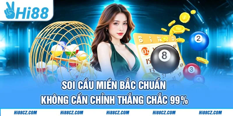 Soi Cầu Miền Bắc Chuẩn Không Cần Chỉnh Thắng Chắc 99%