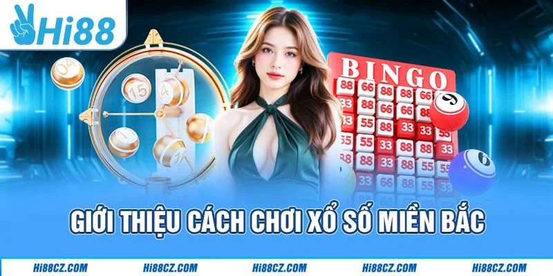 Giới thiệu cách chơi xổ số miền Bắc