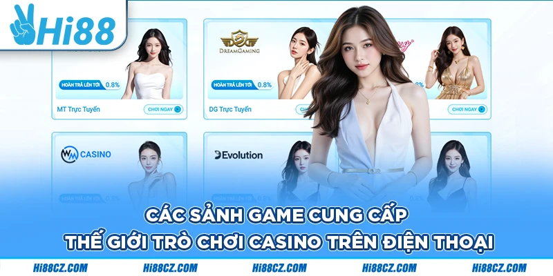 Các sảnh game cung cấp thế giới trò chơi casino