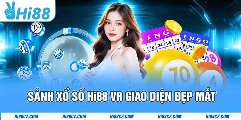Sảnh xổ số Hi88 VR giao diện đẹp mắt