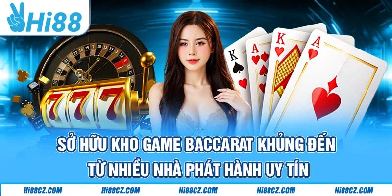 Sở hữu kho game Baccarat khủng đến từ nhiều nhà phát hành uy tín Sở hữu kho game Baccarat khủng đến từ nhiều nhà phát hành uy tín