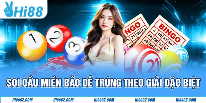 Soi cầu miền bắc dễ trúng theo Giải đặc biệt