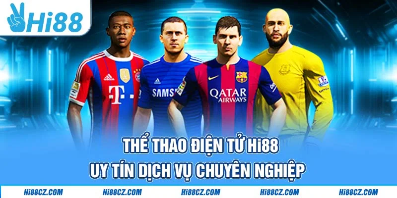 Thể thao điện tử Hi88 uy tín dịch vụ chuyên nghiệp