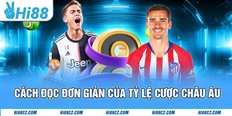 Cách đọc đơn giản của tỷ lệ cược châu Âu Cách đọc đơn giản của tỷ lệ cược châu Âu