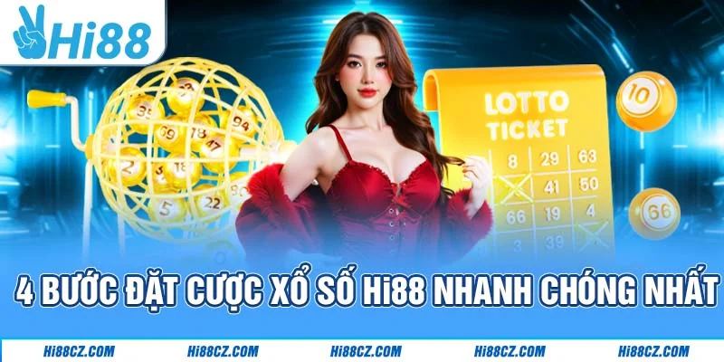 4 bước đặt cược xổ số Hi88 nhanh chóng nhất