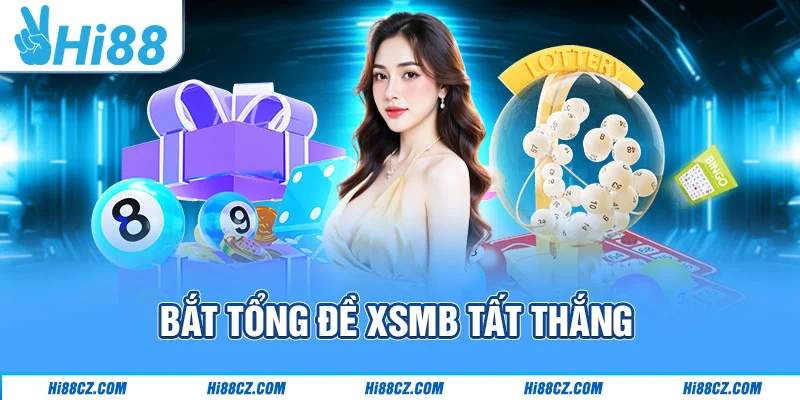 Bắt tổng đề XSMB tất thắng