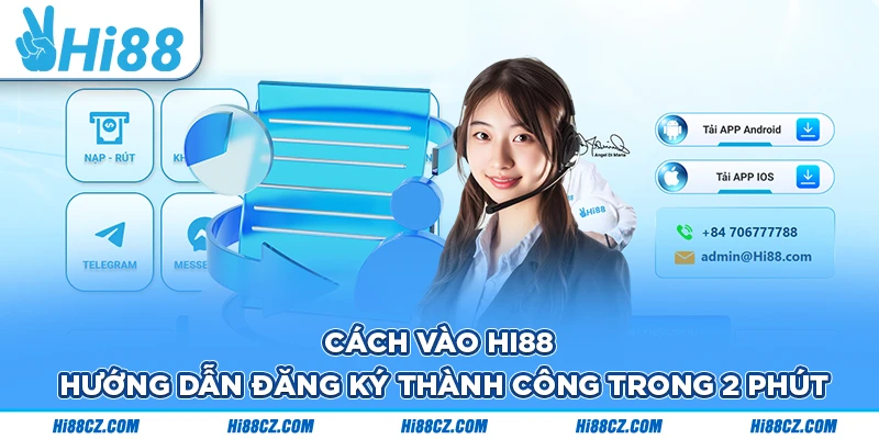 Cách Vào Hi88 - Hướng Dẫn Đăng Ký Thành Công Trong 2 Phút