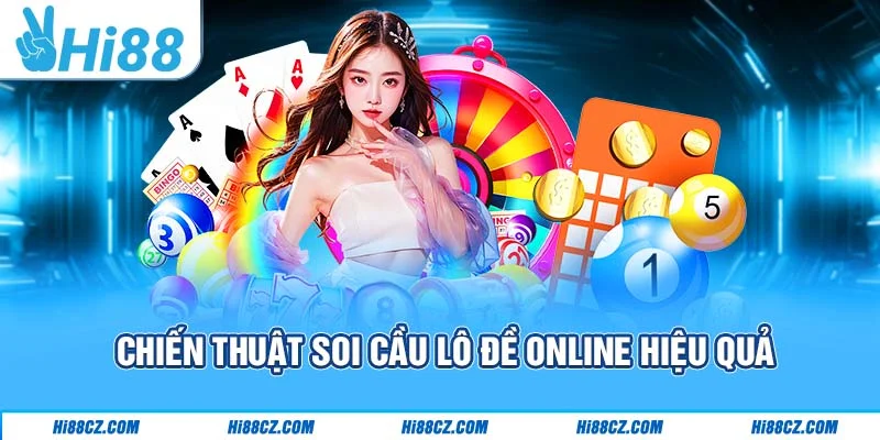 Chiến thuật soi cầu lô đề online hiệu quả
