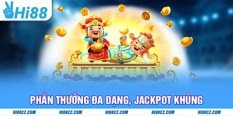 Phần thưởng đa dạng cùng jackpot khủng