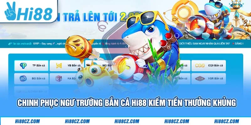Chinh Phục Ngư Trường Bắn Cá Hi88 Kiếm Tiền Thưởng Khủng