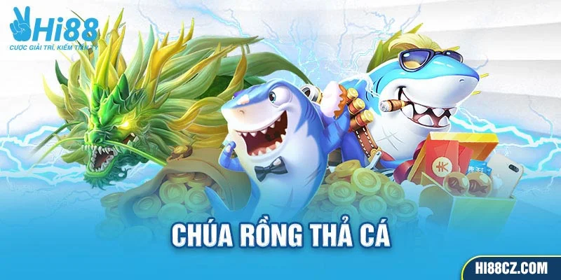 Chúa rồng thả cá hấp dẫn Chúa rồng thả cá hấp dẫn