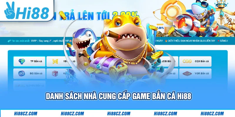 Danh sách nhà cung cấp game bắn cá Hi88 Danh sách nhà cung cấp game bắn cá Hi88