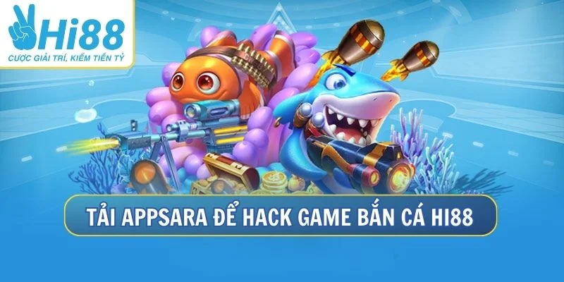 Dùng Appsara để hack game bắn cá Hi88 Dùng Appsara để hack game bắn cá Hi88