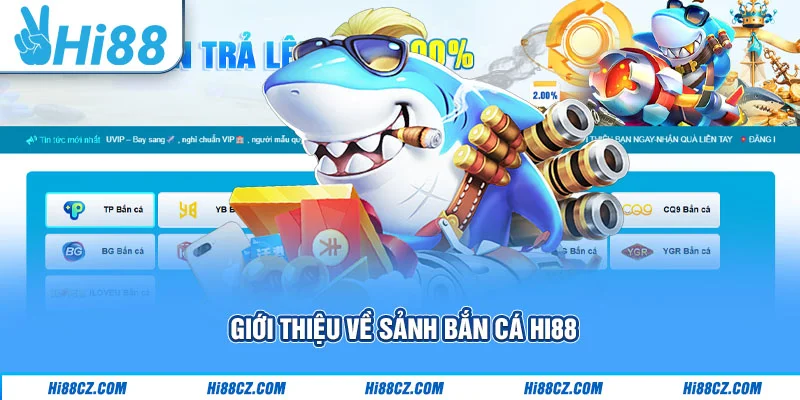 Giới thiệu về sảnh bắn cá Hi88