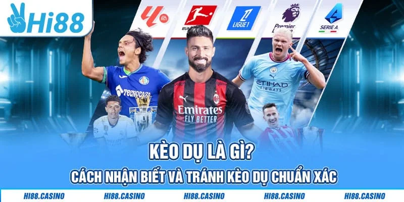 Kèo Dụ Là Gì? Cách Nhận Biết và Tránh Kèo Dụ Chuẩn Xác