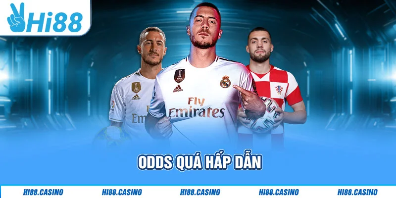 Odds quá hấp dẫn Odds quá hấp dẫn