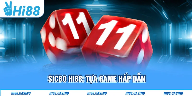 Sicbo Hi88: trò chơi xúc xắc kịch tính Sicbo Hi88: trò chơi xúc xắc kịch tính