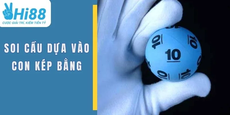 Soi cầu xổ số dựa vào con kép bằng