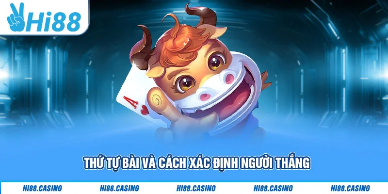 Thứ tự bài và cách xác định người thắng Thứ tự bài và cách xác định người thắng