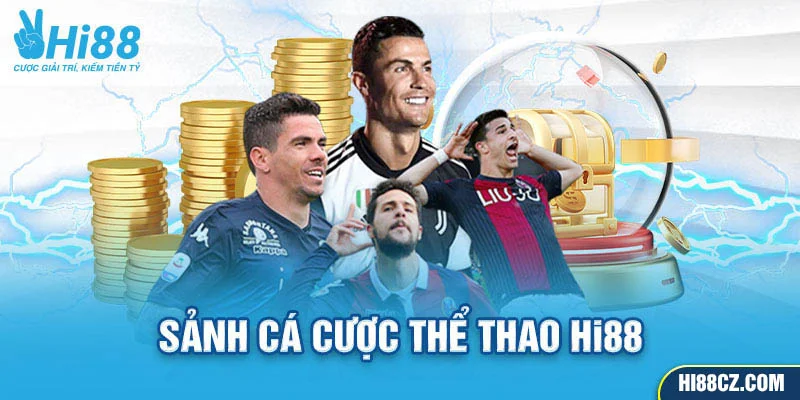 Tìm hiểu tổng quan về sảnh cá cược thể thao Hi88