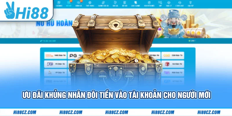 Ưu đãi khủng nhân đôi tiền vào tài khoản cho người mới Ưu đãi khủng nhân đôi tiền vào tài khoản cho người mới