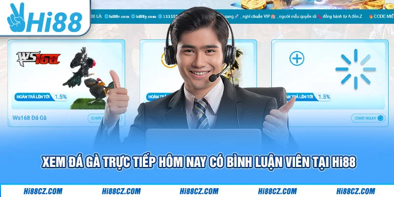 Xem Đá Gà Trực Tiếp Hôm Nay Có Bình Luận Viên Tại Hi88